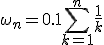\omega_{n}=0.1 \Bigsum_{k=1}^n \frac{1}{k}